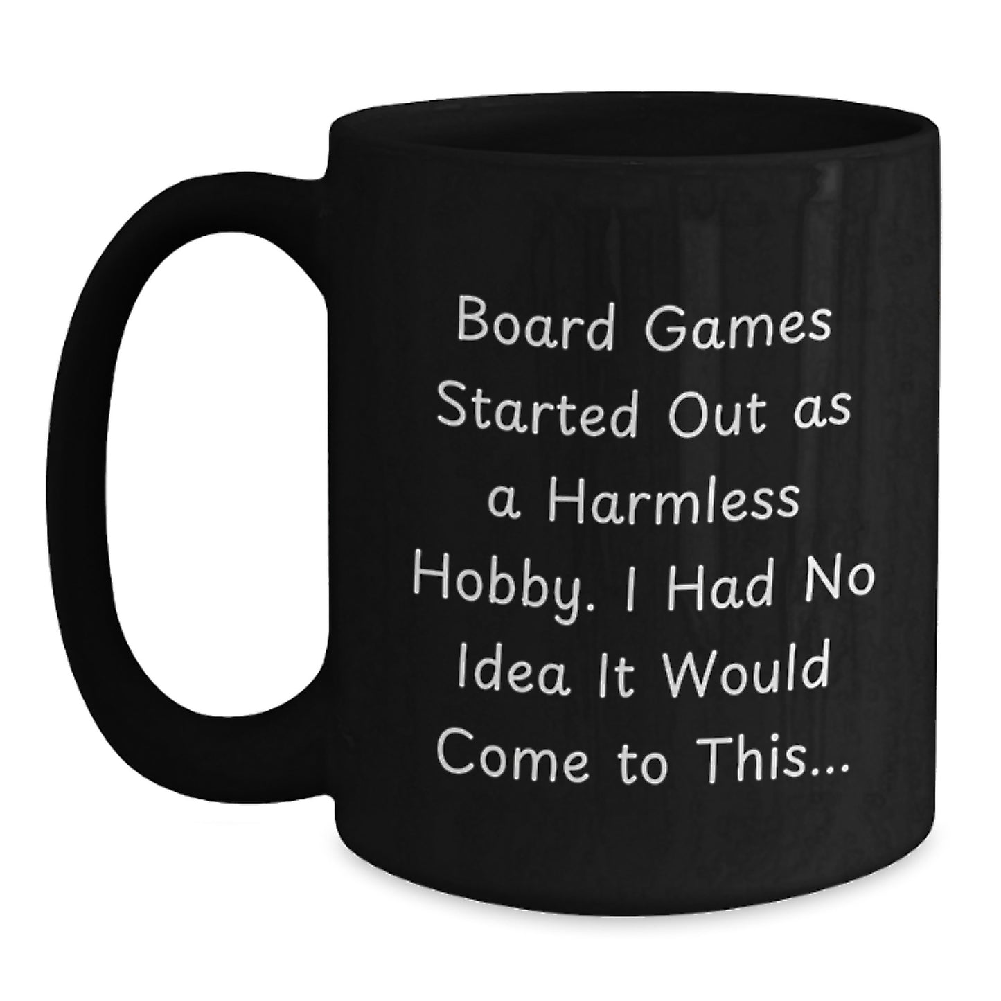 Funny Board Games Enthusiasts Gifts from Family for Graduation Unique Personalized Black Coffee Mugs, Board Games Started Out As A Harmless Hobby - Main