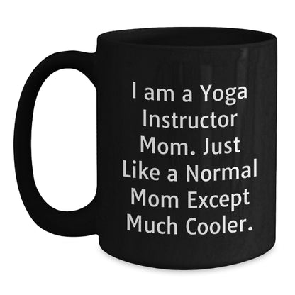 Yoga Instructor Gift A Cool Mom Keepsake Coffee Mug - I Am Cooler - Main