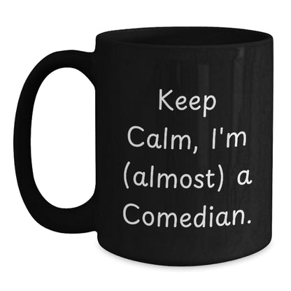 Comedian Gift for Him - Keep Calm, I'm (Almost) A Comedian Keepsake Mug - Main