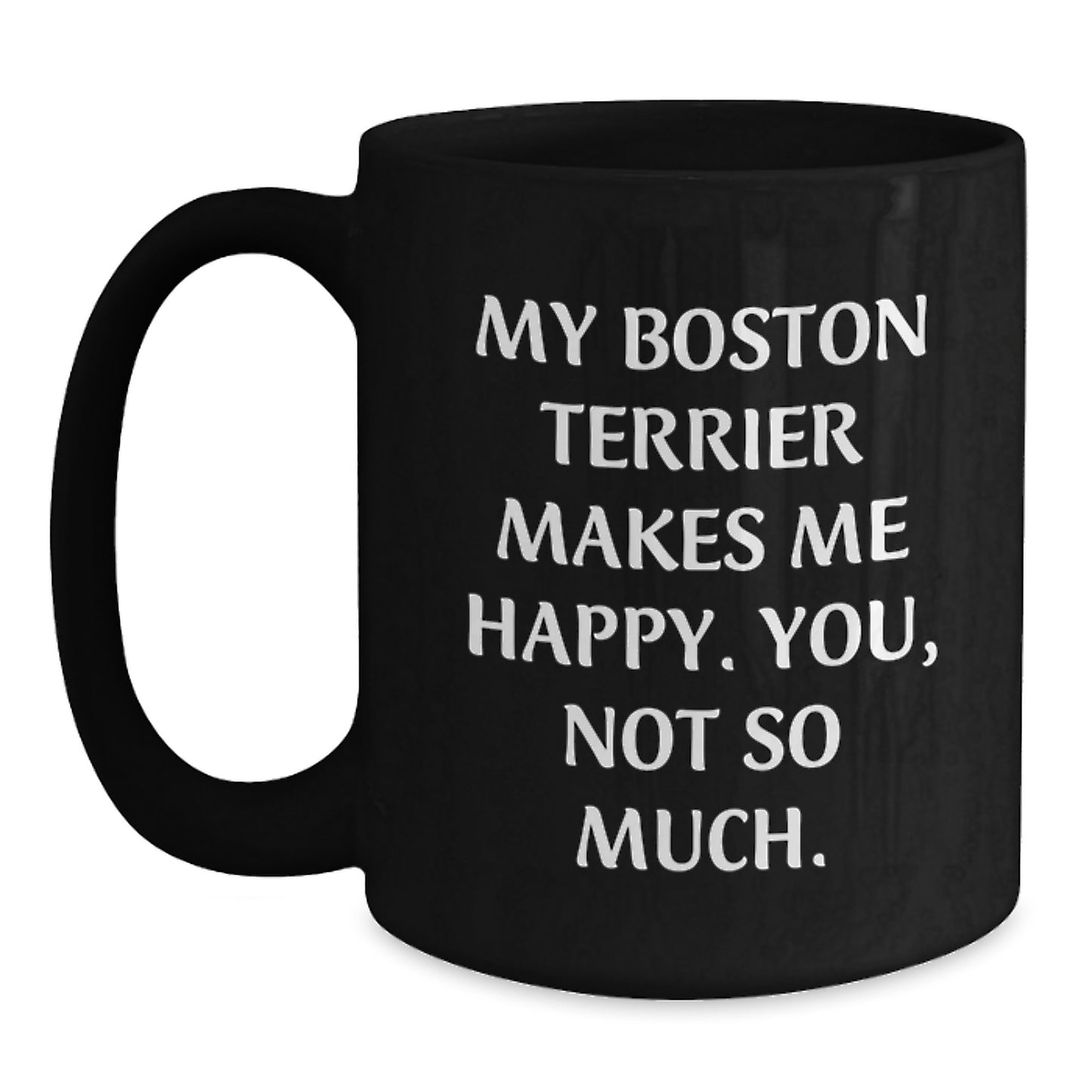 Boston Terrier Dog Lovers Funny Gift from Friends for Him or Her - Black Coffee Mug, 11oz or 15oz, Microwave and Dishwasher Safe - Main