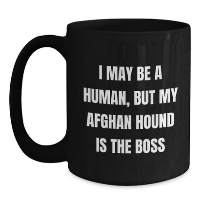 Funny Afghan Hound Dog Gifts from Men to Friends, I May Be A Human, But My Afghan Hound Is The Boss Black Coffee Mugs for Birthday Unique Gifts - Main