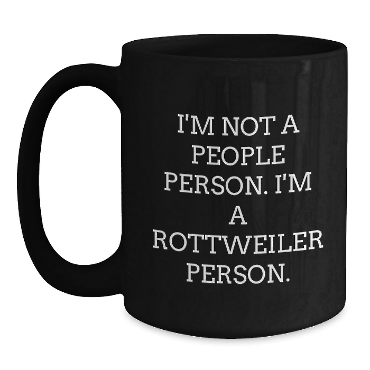 Rottweiler Dog Lover's Funny Coffee Mug Gifts from Friends for Birthday, 'I'm Not A People Person. I'm A Rottweiler Person.' - Main