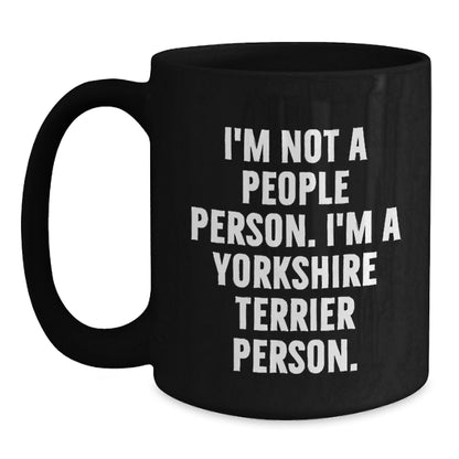 Funny Yorkshire Terrier Dog Lover Gifts from Men to Friends for Birthday Unique Black Coffee Mugs, 'I'm Not A People Person. I'm A Yorkshire Terrier Person.' - Main