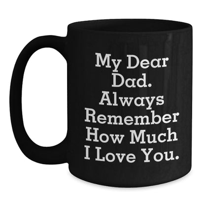Funny Graduation Gift for Dad, 'My Dear Dad' Quote Black Coffee Mug, Gifts from Men to Dad, Unique Graduation Gifts for Men - Main