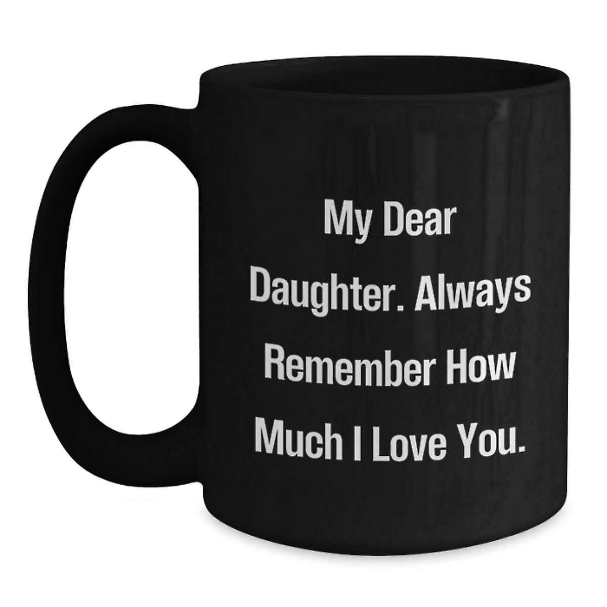 Daughter's Inspirational Graduation Gift from Mom - 'My Dear Daughter...' Black Coffee Mug - Main