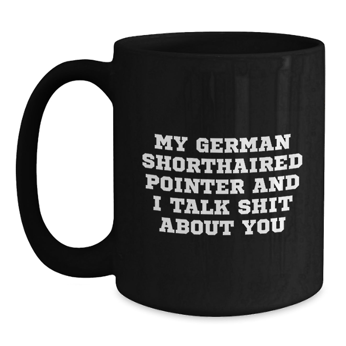 German Shorthaired Pointer Dog Gifts, Funny Coffee Mugs, Gifts from Friends, Gifts for German Shorthaired Pointer Dog Lovers, Black Coffee Mug, Perfect Graduation Unique Gifts - Main