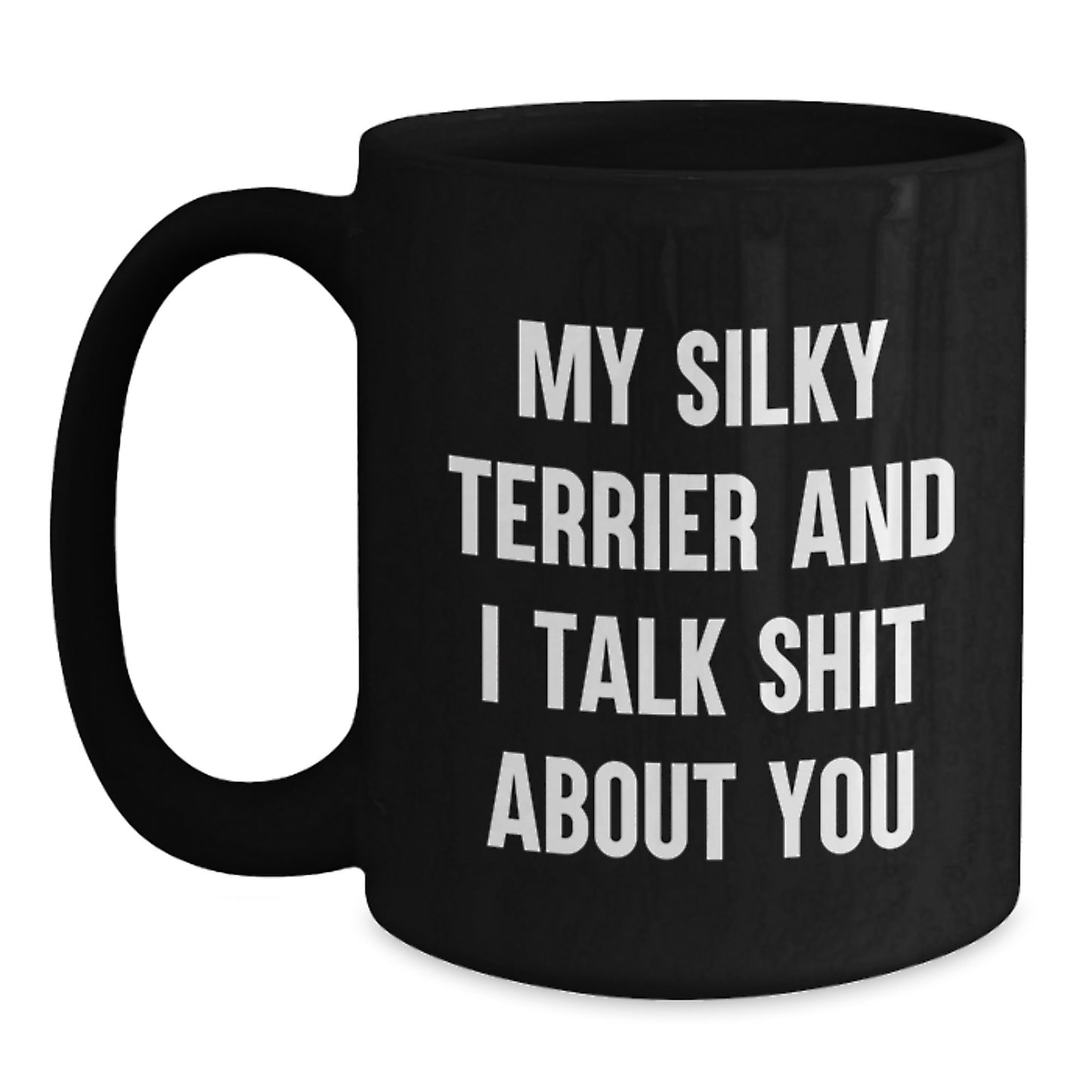 Funny Silky Terrier Dog Quotes Gifts for Men from Friends on Graduation Unique Gifts, Black Coffee Mug - Main