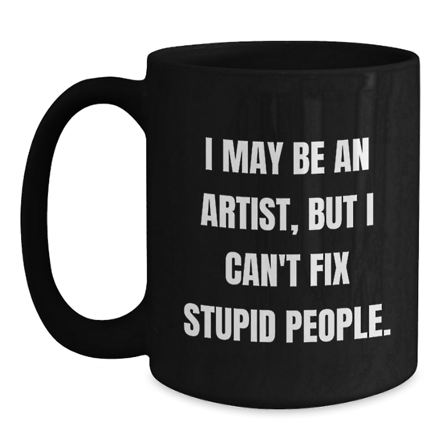 Artist Humor Funny Gifts from Friends to Artist Graduation Unique Black Coffee Mugs - Main