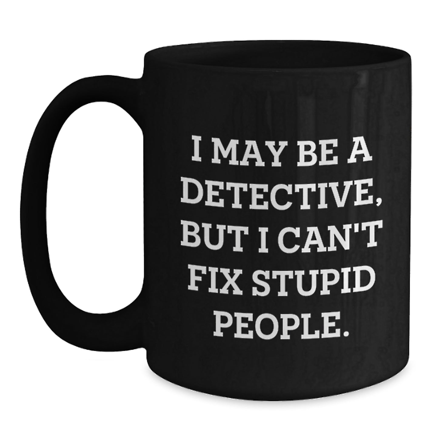 Detective Gifts, Funny Inspirational Quote Black Coffee Mug, Gifts from Men to Detective Graduation Unique Gifts, Perfect Black Coffee Mug for Detective Friends - Main