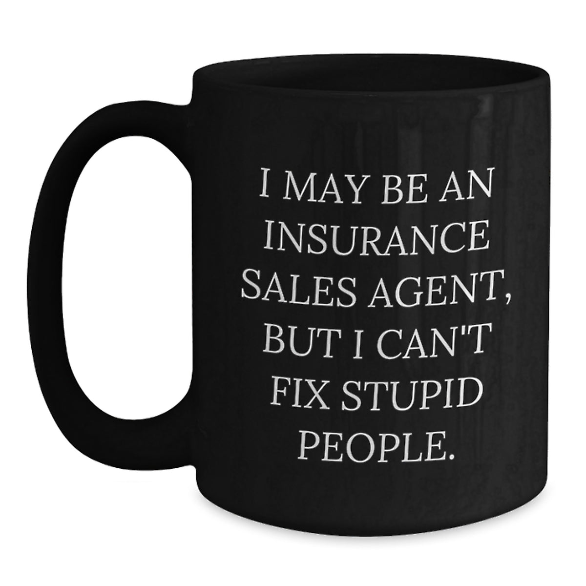 Funny Quote for Insurance Sales Agent, Unique Christmas Unique Gifts for Friends, Black Coffee Mug from Coworkers - Main