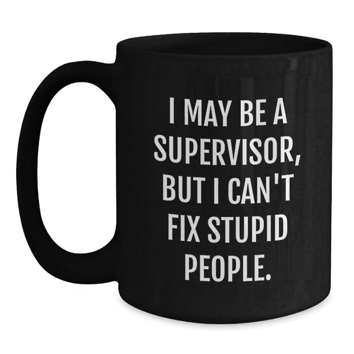 Funny Supervisor Mug Gifts for Him or Her, 'I May Be A Supervisor, But...' Black Coffee Mug from Coworkers on Birthday - Main