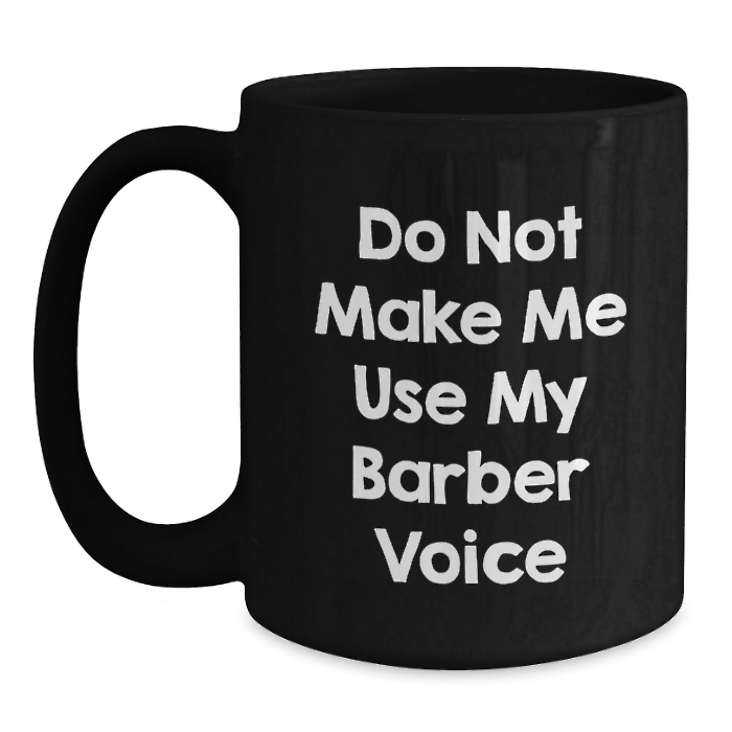 Funny Barber Gifts from Friends - Unique Black Coffee Mug, Don't Make Me Use My Barber Voice, Christmas Unique - Main