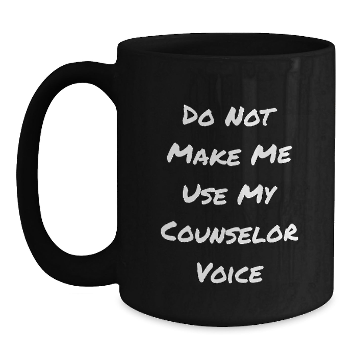 Funny Counselor Gifts from Friends for Graduation Unique Mugs Do Not Make Me Use My Counselor Voice, Black Coffee Mug - Main
