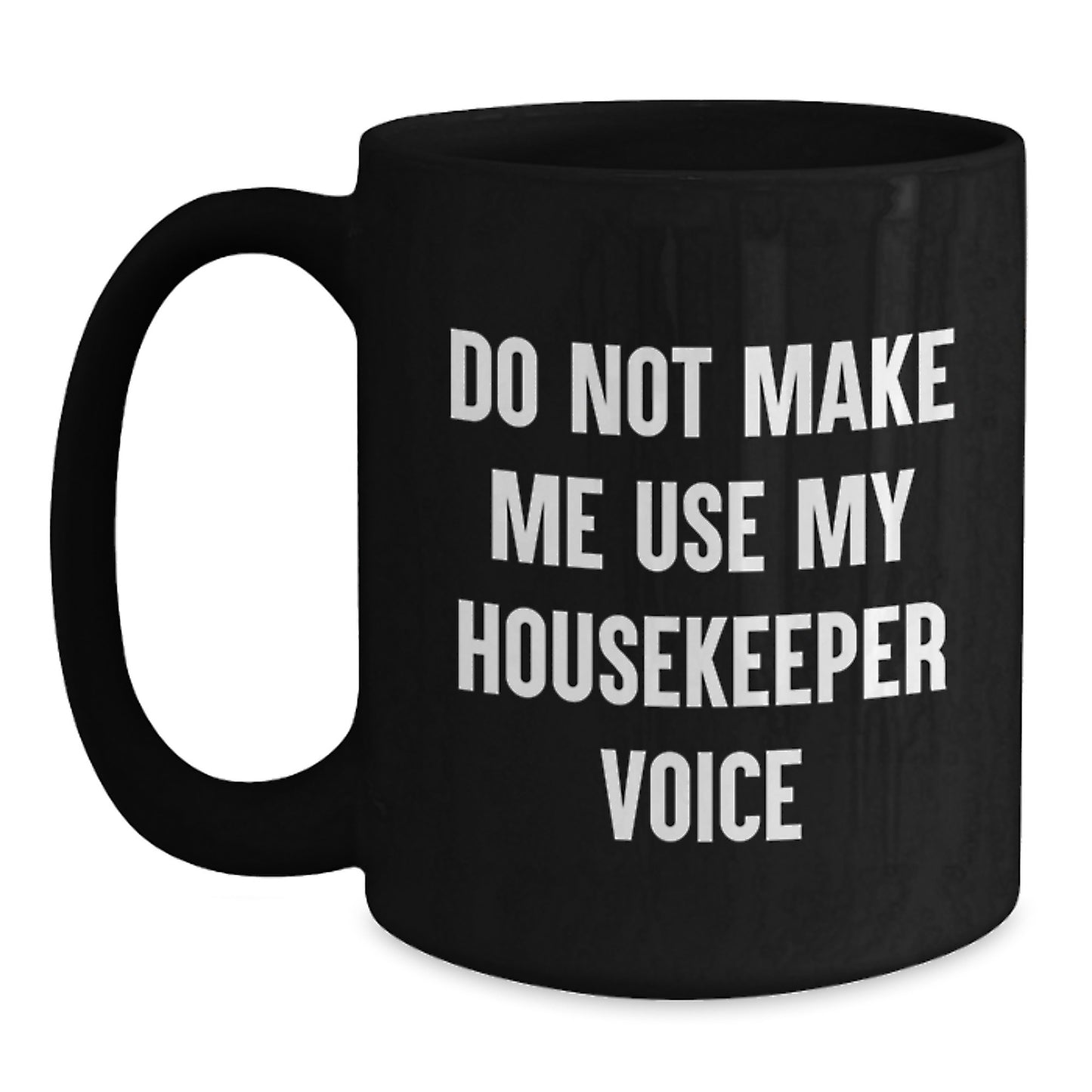 Housekeeper Humor Birthday Unique Gifts from Women to Housekeeper Black Coffee Mug, Funny Quote - Main