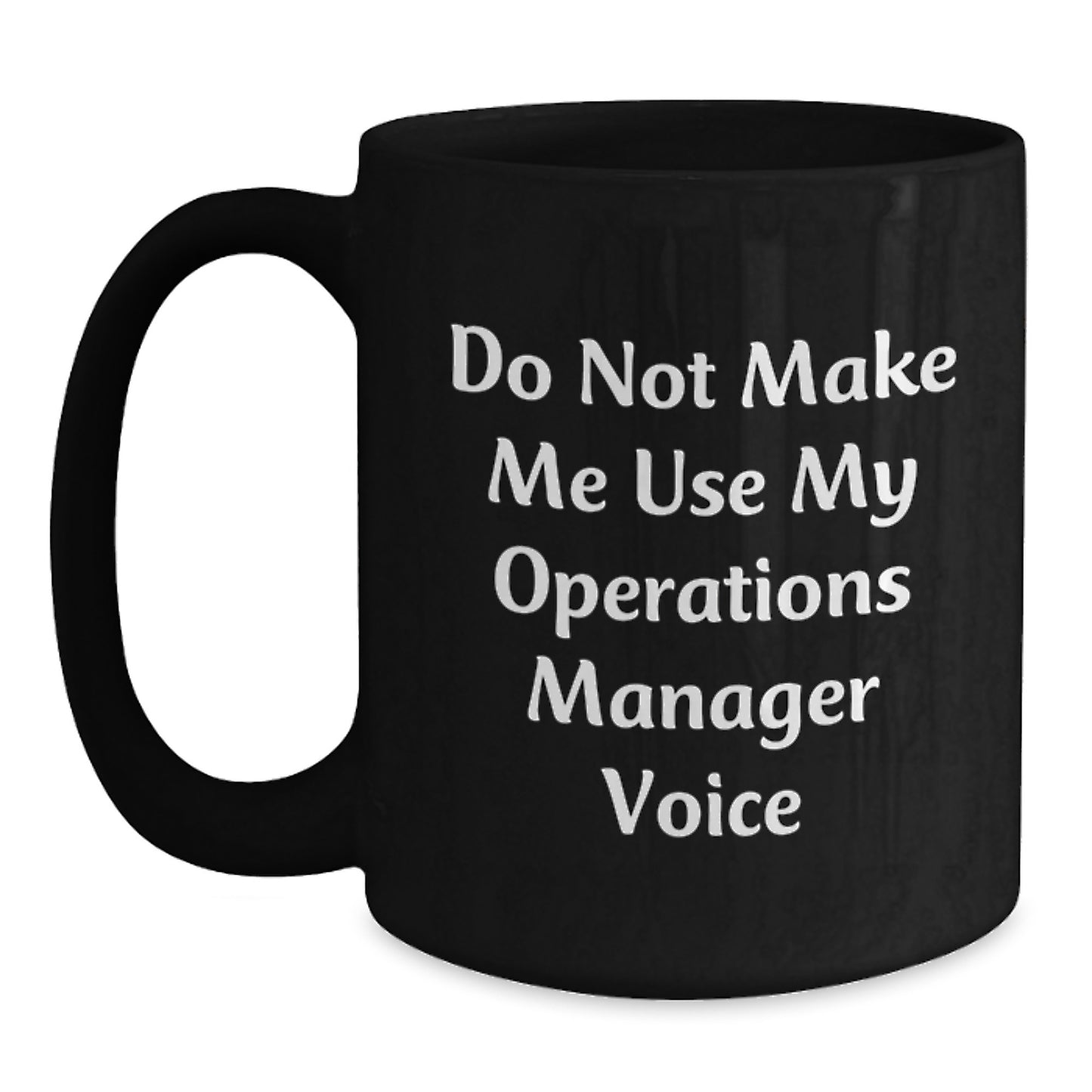 Operations Manager Humor Gifts for Men from Friends Unique Graduation Mugs, 'Do Not Make Me Use My Operations Manager Voice' - Main