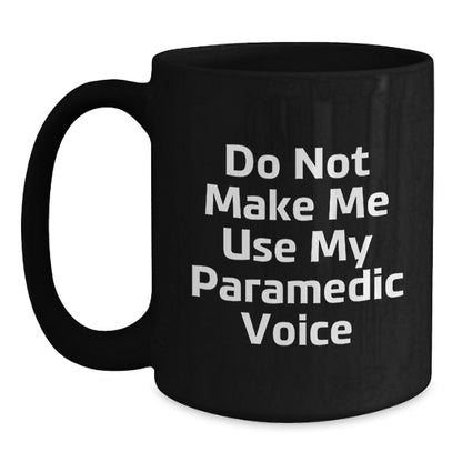 Funny Rescue Worker Gifts from Friends for Graduation Unique Rescue Worker Black Coffee Mug, Do Not Make Me Use My Rescue Worker Voice - Main