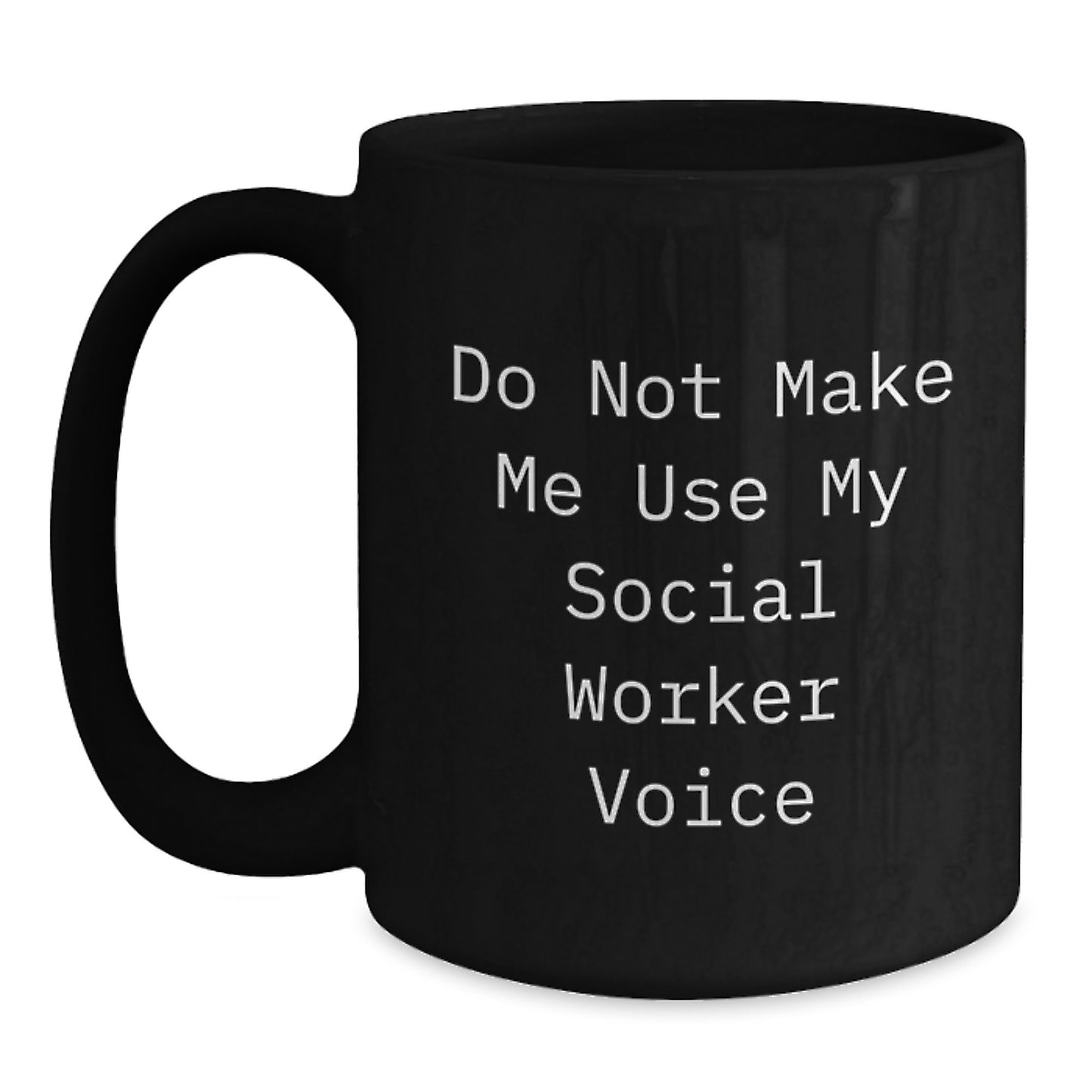 Social Worker Humor Gifts, Funny 'Do Not Make Me Use My Social Worker Voice' Black Coffee Mug for Graduation, Gifts from Friends to Coworkers, Family - Main