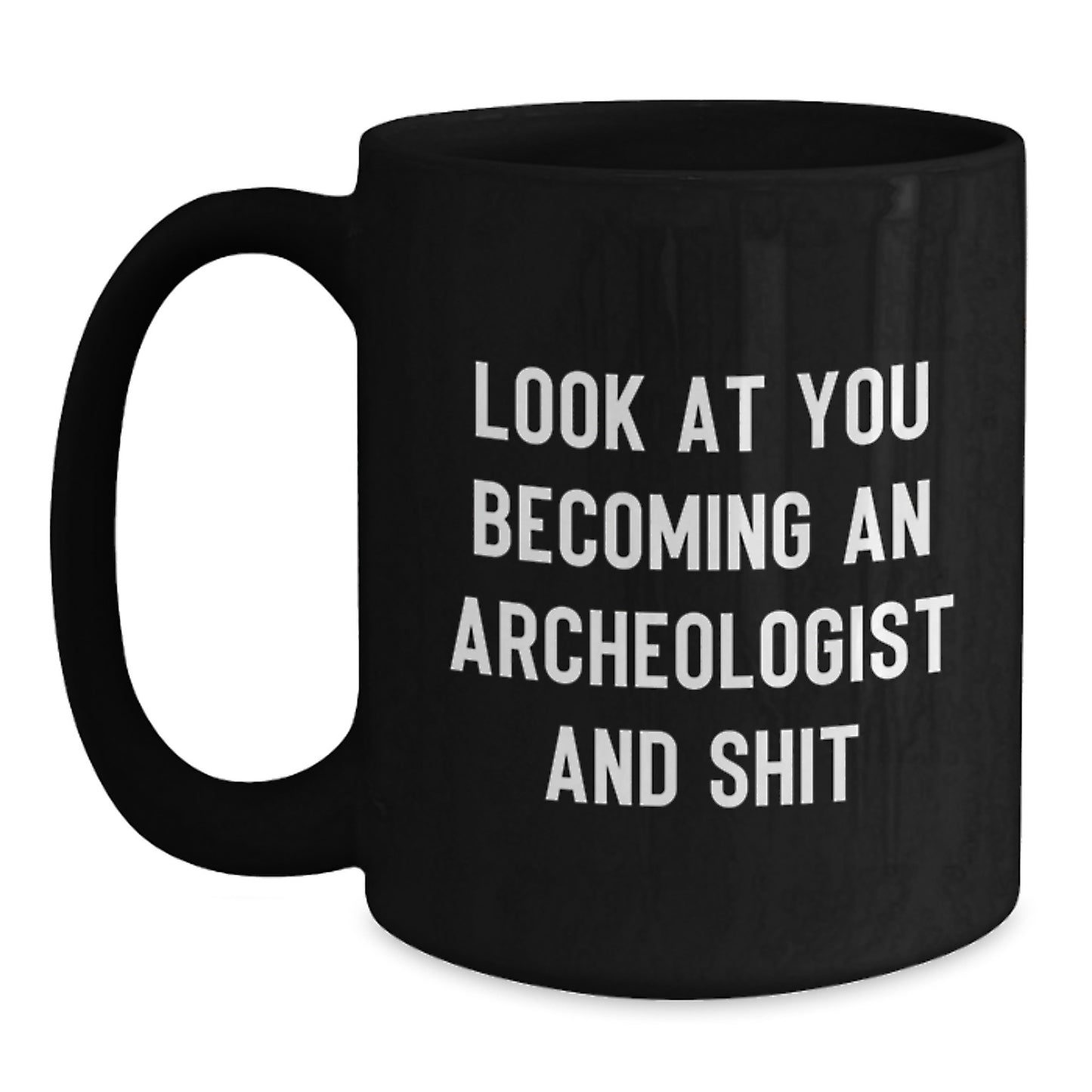 Archeologist Gifts Funny Quote Black Coffee Mug, Gifts from Friends for Archeologists, Graduation Unique Gifts - Main