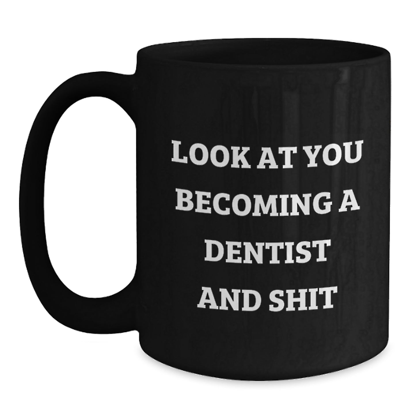 Dentist Gifts from Friends Unique Funny Inspirational Quote Black Coffee Mug, Perfect for Graduation - Main
