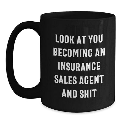 Funny Insurance Sales Agent Gifts from Friends, Gifts for Insurance Sales Agent Birthday, Black Coffee Mug with Quote 'Look At You Becoming An Insurance Sales Agent And Shit' - Main