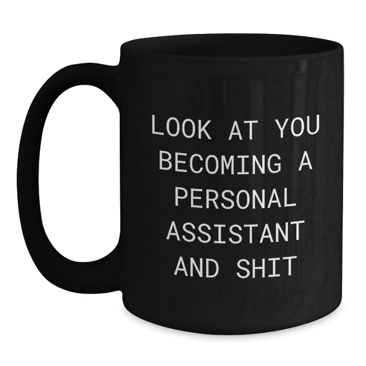 Funny Personal Assistant Gifts for Men - 'Look At You Becoming A Personal Assistant And Shit' Black Coffee Mug, Unique Christmas Unique Gifts from Family, Friends, Coworkers - Main