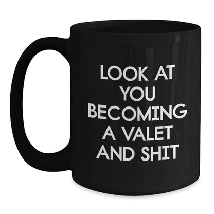 Funny Valet Gifts for Him from Friends on Birthday with Black Coffee Mug - 'Look At You Becoming A Valet And Shit' Quote - Main