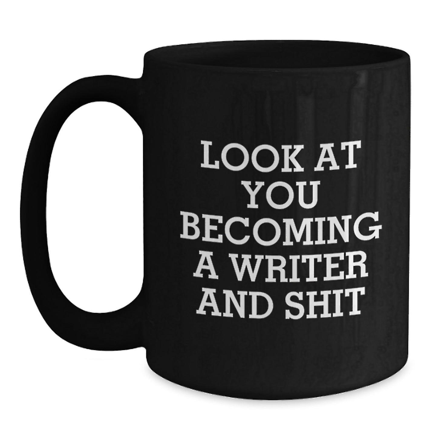 Funny Writer Gifts from Friends to Writers - Look At You Becoming A Writer And Shit Black Coffee Mug, Birthday Unique Presents for Writers, 11oz or 15oz Ceramic Mug - Main