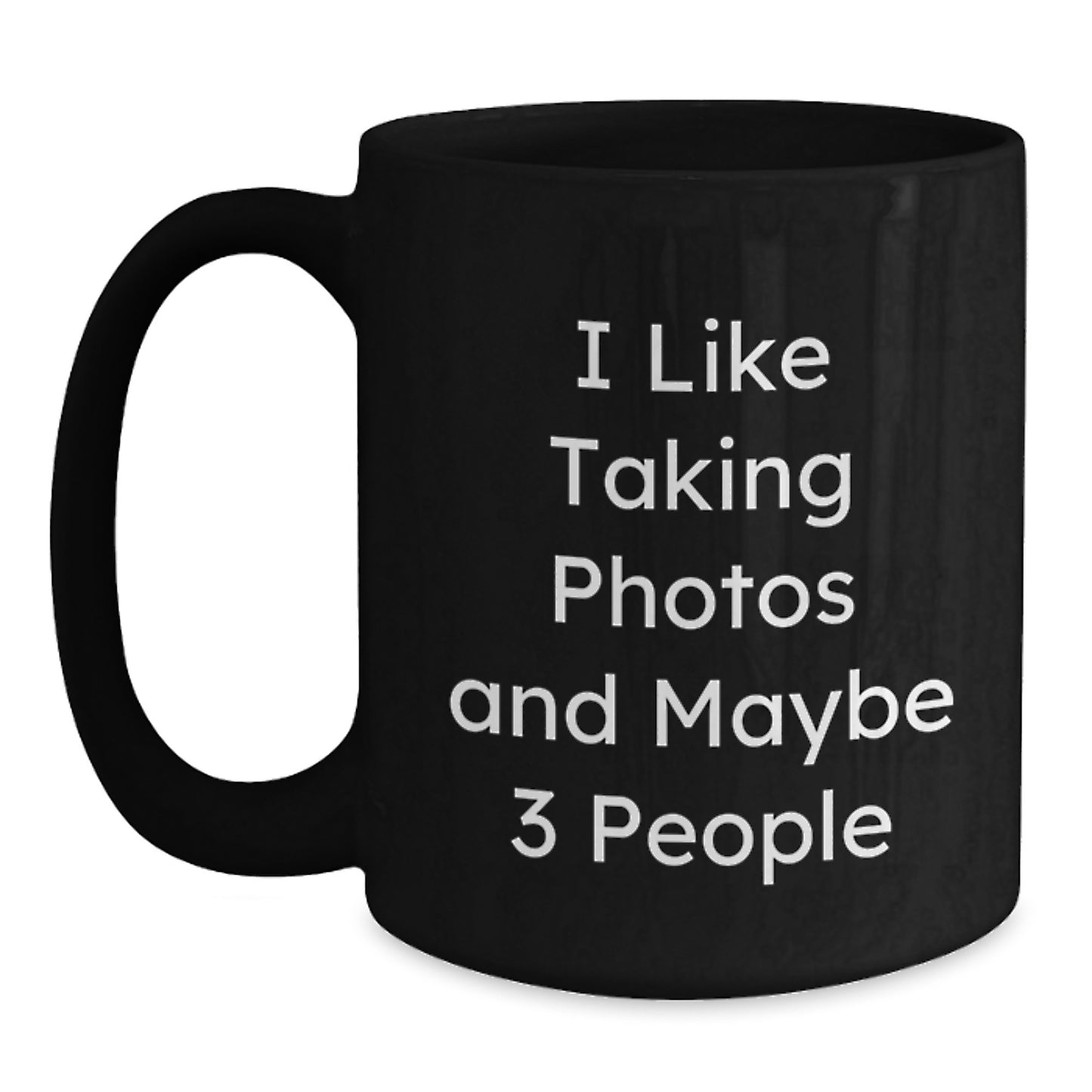 Funny Taking Photos Enthusiasts Gifts from Friends for Birthday, Black Coffee Mug - 'I Like Taking Photos And Maybe 3 People', Perfect Unique Birthday Unique Gifts for Men or Women - Main