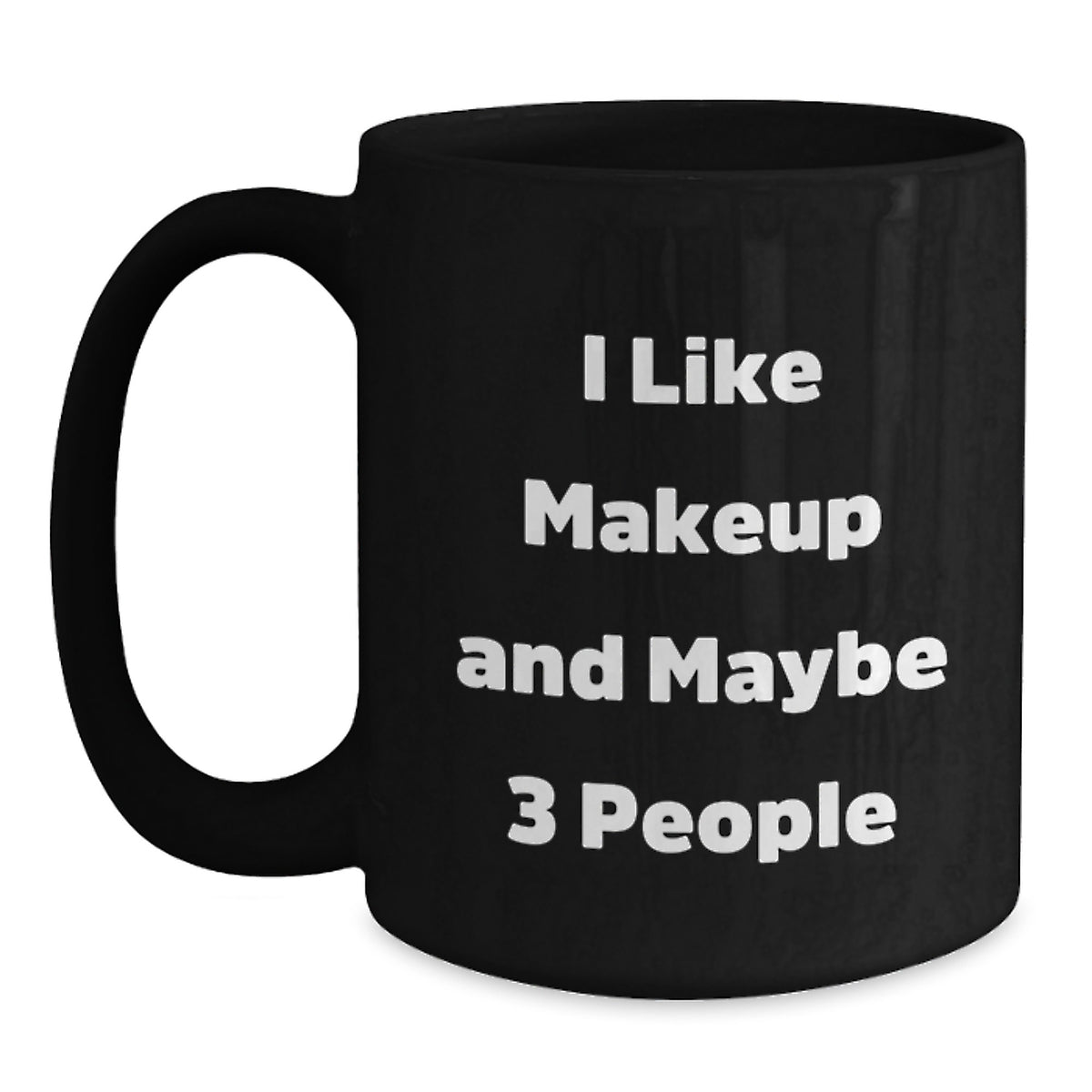 Funny Makeup Lover Gifts from Friends, Unique Christmas Unique Gifts for Women with 'I Like Makeup And Maybe 3 People' Quote on Black Coffee Mug - Main
