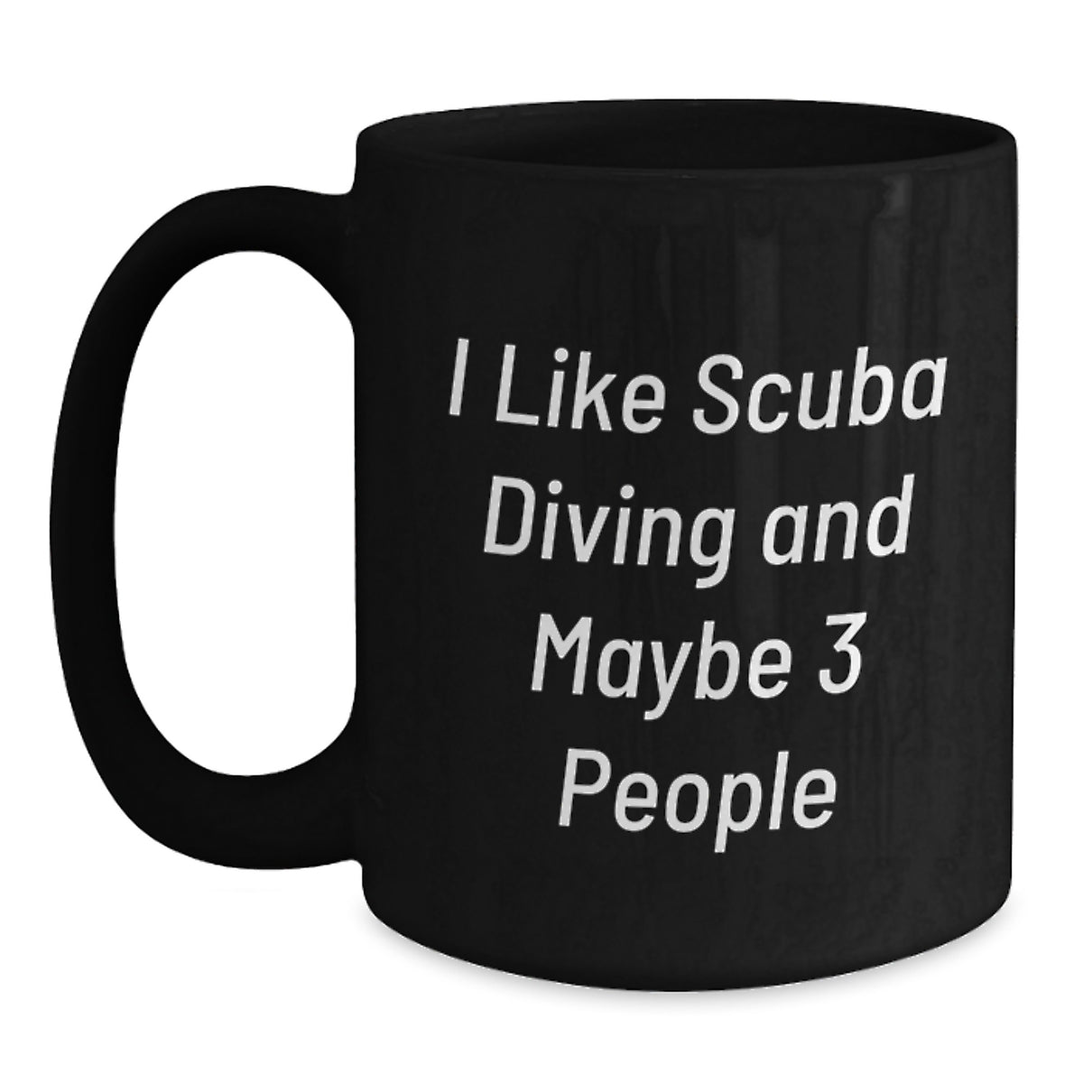 Scuba Diving Enthusiasts Funny Black Coffee Mug Gifts from Friends for Birthday, 'I Like Scuba Diving And Maybe 3 People' - Main