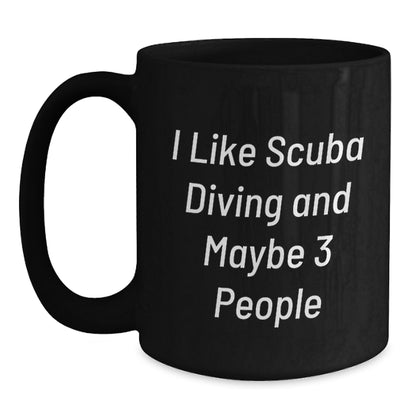 Scuba Diving Enthusiasts Funny Black Coffee Mug Gifts from Friends for Birthday, 'I Like Scuba Diving And Maybe 3 People' - Main