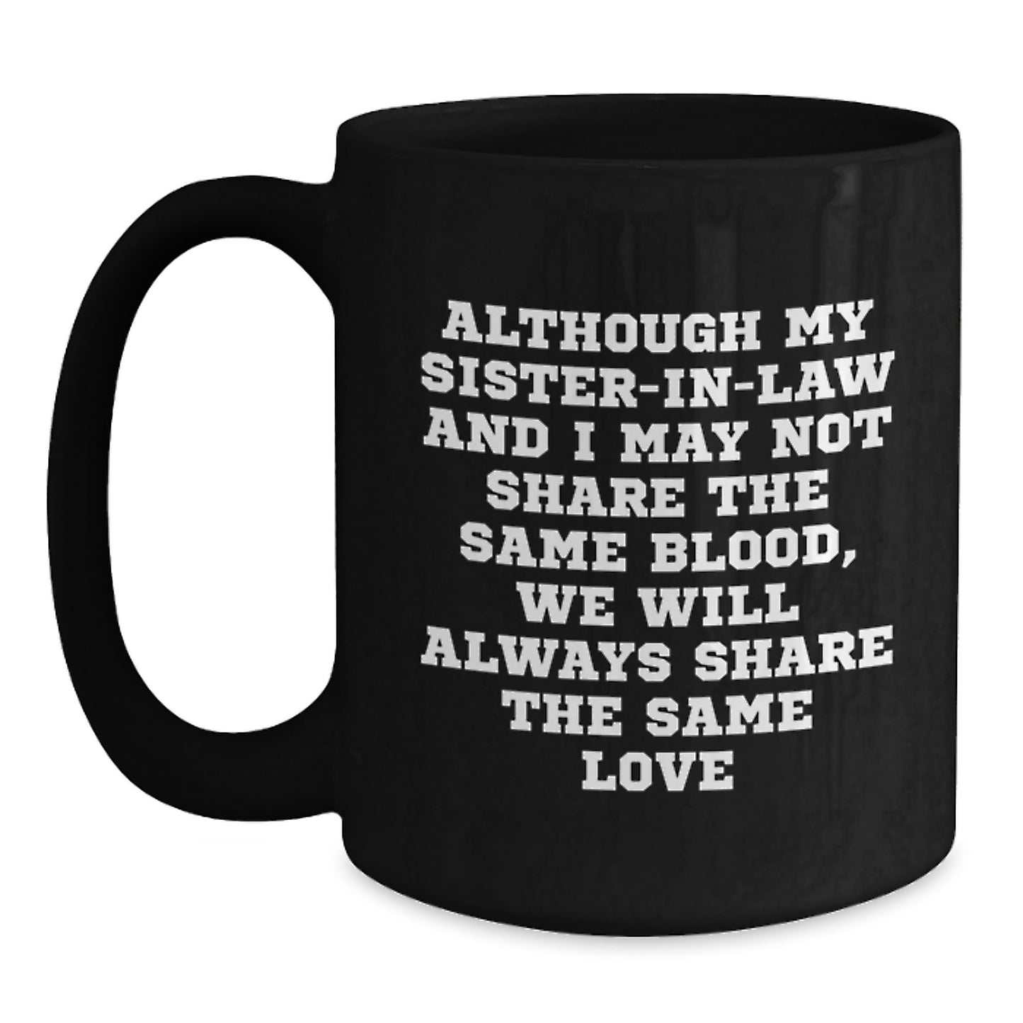 Funny Sister-in-law Gifts from Men - Christmas Unique Gifts for Sister-in-law - Black Coffee Mug with Love Quote - Main