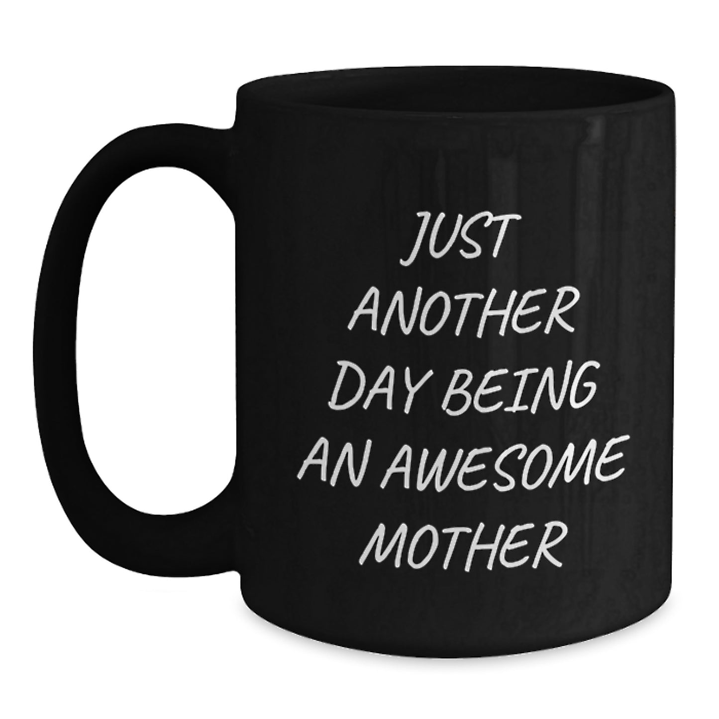 Funny Mother Gifts from Men, Women, Friends, Coworkers - Black Coffee Mug for Awesome Moms Just Another Day Being An Awesome Mother Graduation Unique Gifts for Mom - Main