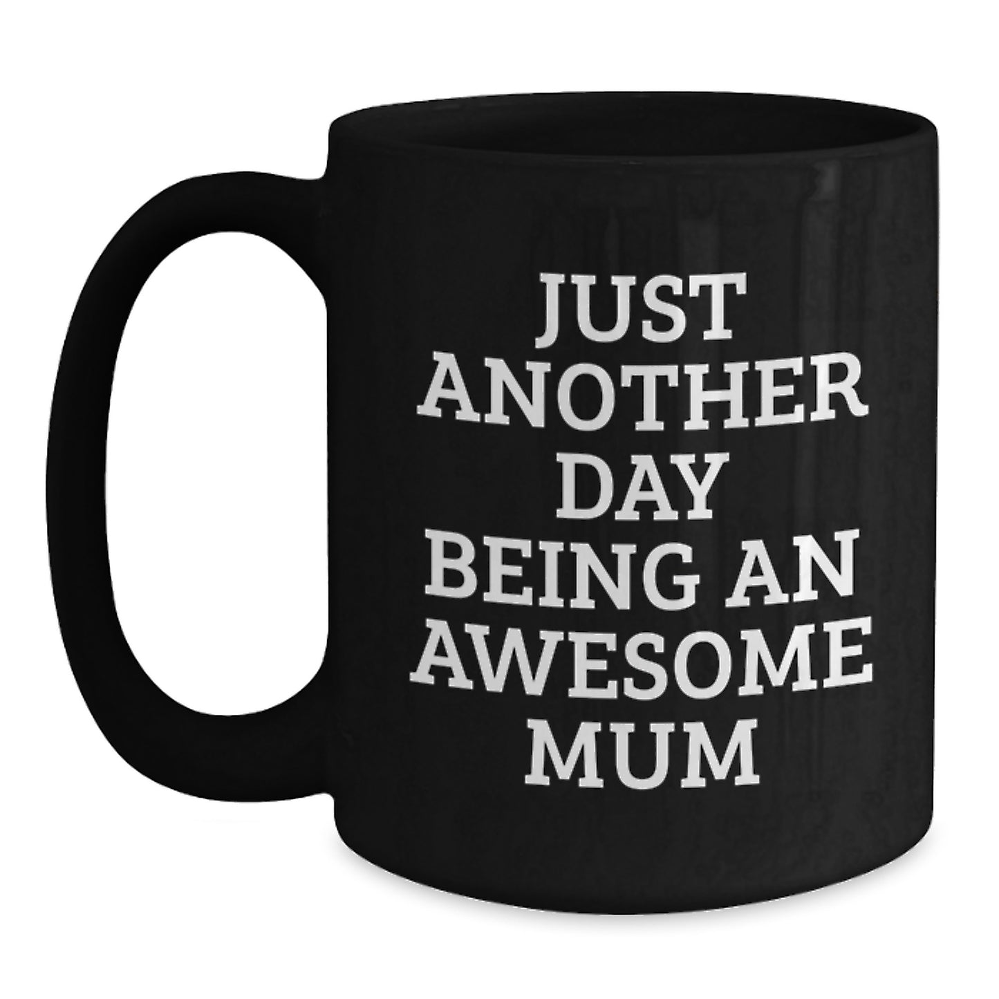 Funny Mum Gifts from Friends for Mum - Just Another Day Being An Awesome Mum, Black Coffee Mug for Graduation Unique Gifts - Main