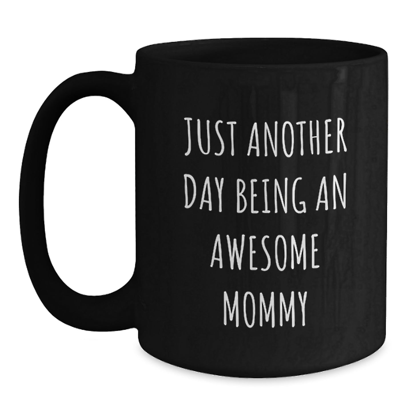Funny Mommy Gifts from Family, Unique Birthday Unique Gifts for Mommy, Just Another Day Being An Awesome Mommy Black Coffee Mug - Main