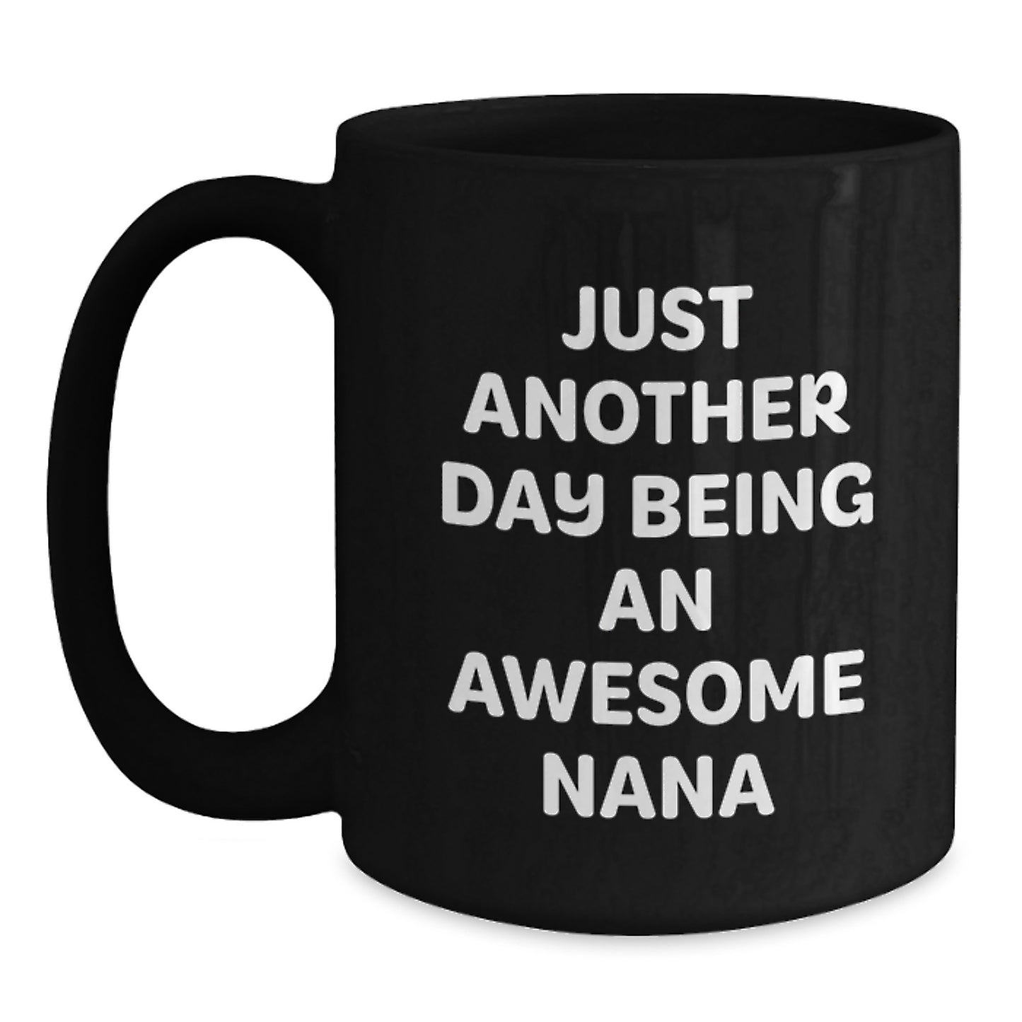 Funny Nana Gifts - Just Another Day Being An Awesome Nana Black Coffee Mug, Gifts from Friends and Family for Nana's Birthday - Main