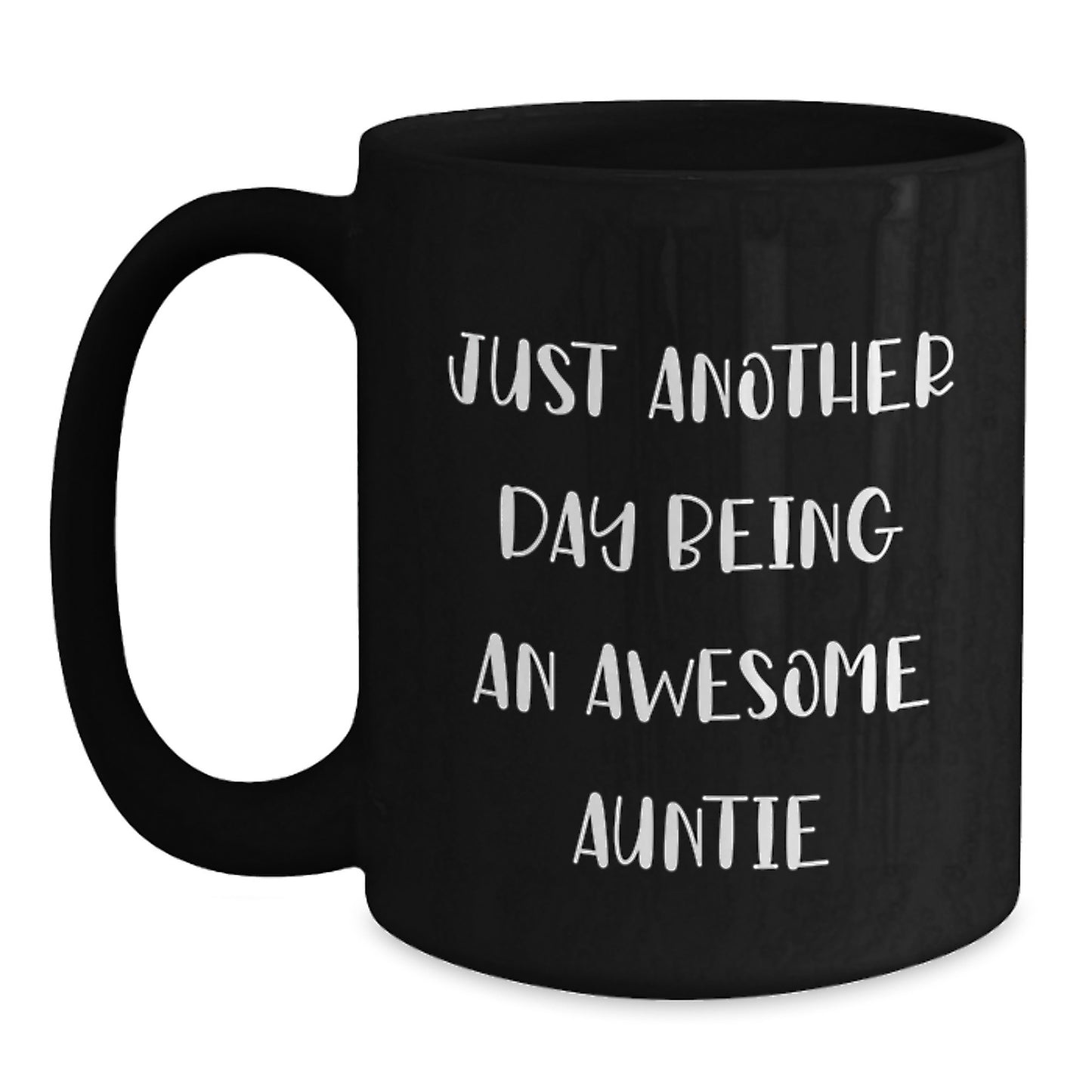 Funny Auntie Gifts from Family, Enthusiastic Auntie Mugs for Graduation, 'Just Another Day Being An Awesome Auntie' Quote, Black Coffee Mug, 11oz or 15oz, Microwave and Dishwasher Safe - Main