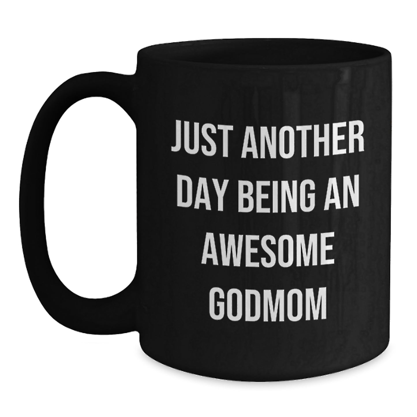Funny Godmom Gifts from Men to Awesome Godmoms Black Coffee Mugs Just Another Day Being An Awesome Godmom Christmas Unique Mugs - Main