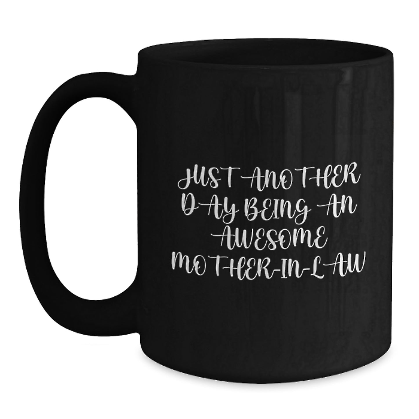Funny Mom-in-law Birthday Unique Gifts from Friends, Women, or Family - Just Another Day Being An Awesome Mom-in-law Quote on Black Coffee Mug, 11oz or 15oz - Main