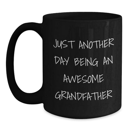 Funny Grandfather Gifts from Men to Grandfather on Christmas Unique Gifts Black Coffee Mugs Just Another Day Being An Awesome Grandfather - Main