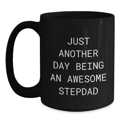Awesome Stepdad Gift, Just Another Day Being An Awesome Stepdad, Funny Birthday Black Coffee Mug for Stepdad, Gifts for Stepdad from Family, Unique Birthday Unique Gifts for Stepdad - Main