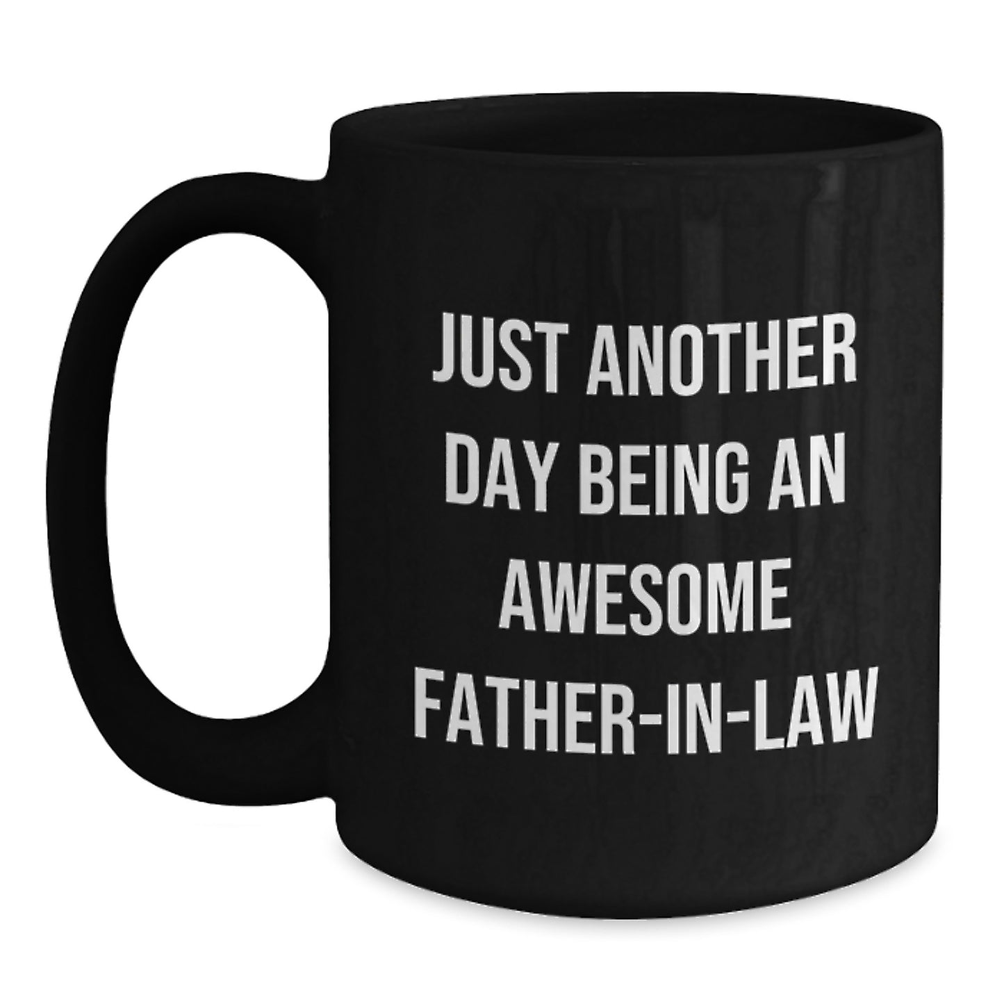 Funny Father-in-law Quotes Black Coffee Mug, Gifts from Family, 11oz or 15oz, Microwave and Dishwasher Safe, Birthday Unique Gifts for Him - Main