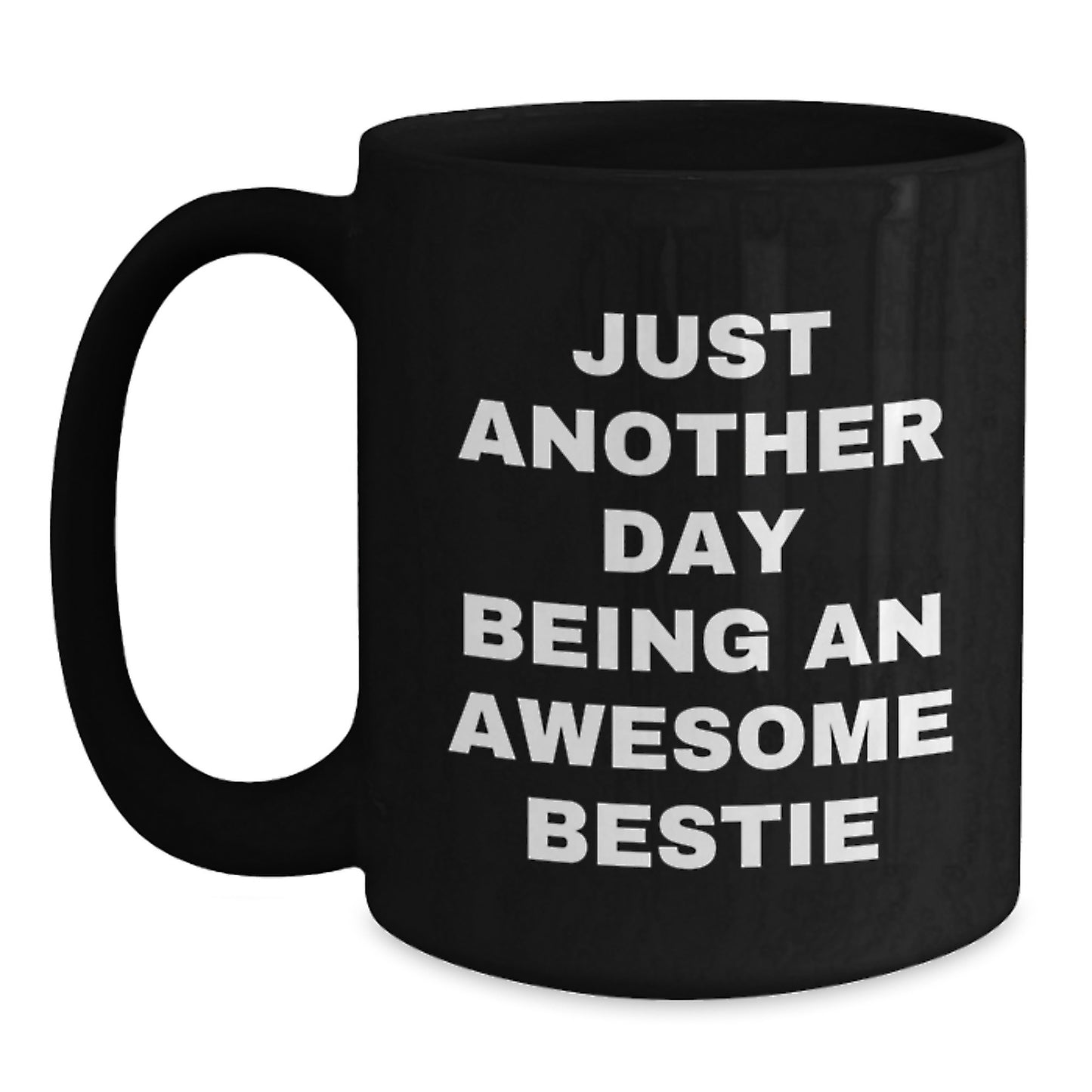 Funny Bestie Gifts, Black Coffee Mug, Just Another Day Being An Awesome Bestie, Perfect for Bestie Friends on Christmas Unique Gifts from Friends to Bestie - Main