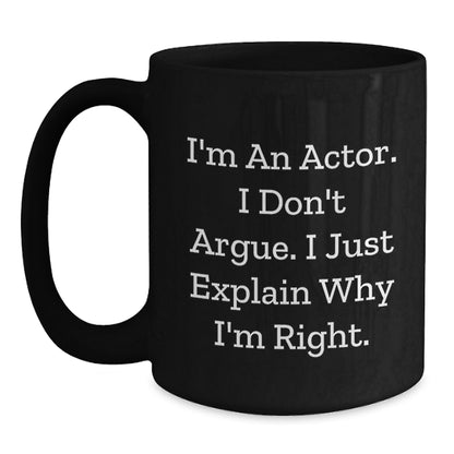 Funny Actor Gifts from Friends, Unique Christmas Mug for Actor, I'm An Actor Don't Argue Black Coffee Mug - Main