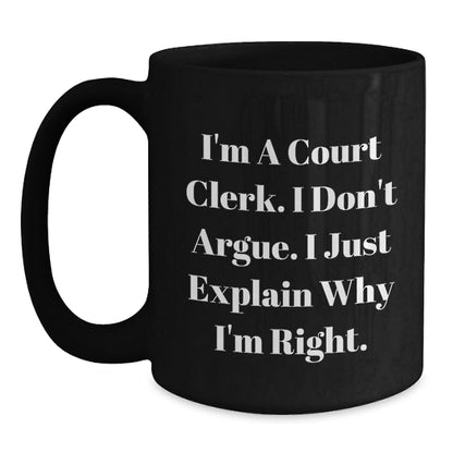 Funny Court Clerk Gifts from Men to Court Clerks - I'm Right Black Coffee Mug, Perfect Unique Christmas Unique Gifts - Main