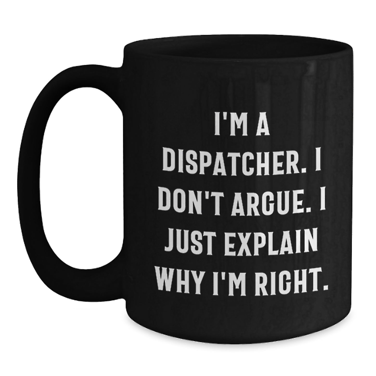 Funny Dispatcher Gifts for Him - I'm Right Black Coffee Mug, Perfect for Christmas Unique Gifts from Friends to Coworker Dispatcher - Main