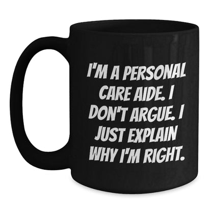 Personal Care Aide Funny Gifts from Friends, Black Coffee Mug, Inspirational Quote, Perfect Birthday Unique Gifts for Personal Care Aide, Men, or Women, 11oz or 15oz Capacity - Main