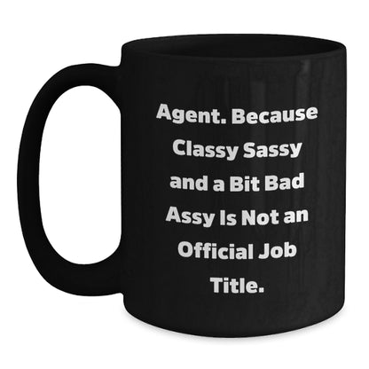 Funny Agent Gifts from Men - Agent Black Coffee Mug for Agent - Christmas Unique Agent Mugs, Classy Sassy And A Bit Fearlessy Is Not An Official Job Title - Main