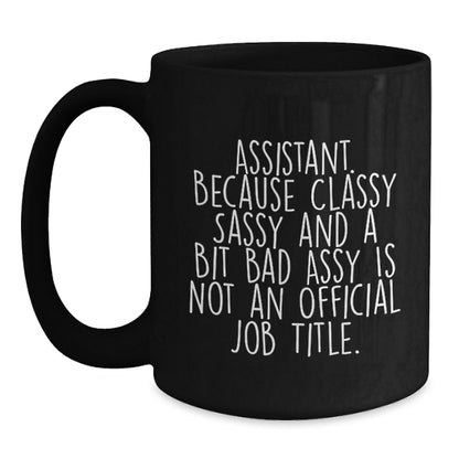 Funny Assistant Quotes Gifts from Friends for Birthday Unique Assistant Black Coffee Mugs, Classy Sassy and a Bit Fearlessy, Microwave and Dishwasher Safe - Main