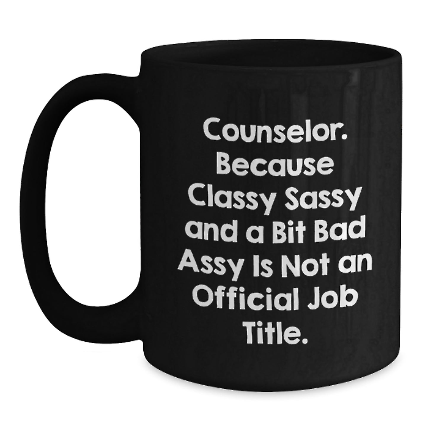 Funny Counselor Gifts from Men to Women - 'Counselor. Because Classy Sassy And A Bit Fearlessy Is Not An Official Job Title.' Christmas Unique Gifts for Counselor - Main